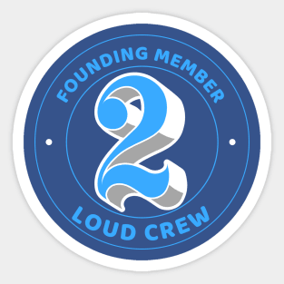 Founding Member Too Loud Crew Sticker